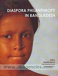 Diaspora philanthropy in Bangladesh : [selected case studies, profiles, and database /