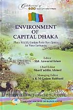 Environment of capital Dhaka : plants, wildlife, gardens, parks, open spaces, air, water, earthquake /