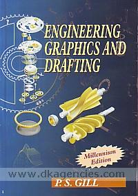 Engineering graphics and drafting : for B.Tech. (PTU), B.Sc. Engg., B.E., A.M.I.E. (India) Sec. A. A.M.I.E., (India) Diploma Mech ... /