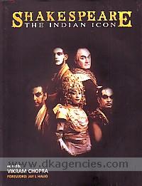 Shakespeare : the Indian icon : a collection of Indian responses : social, cultural, academic /