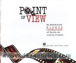 Point of view : an annotated rights catalogue of books on Indian cinema : compiled from International Rights Exhibition of Books on Indian Cinema Towards Hundred Years of Indian Cinema, 20th New Delhi World Book Fair, 25 February to 4 March 2012, Pragati Maidan, New Delhi /