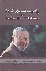 U.R. Ananthamurthy and the discourse of modernity /