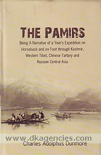 The Pamirs : being a narrative of a year's expedition on horseback and on foot through Kashmir, Western Tibet, Chinese Tartary, and Russian Central Asia /